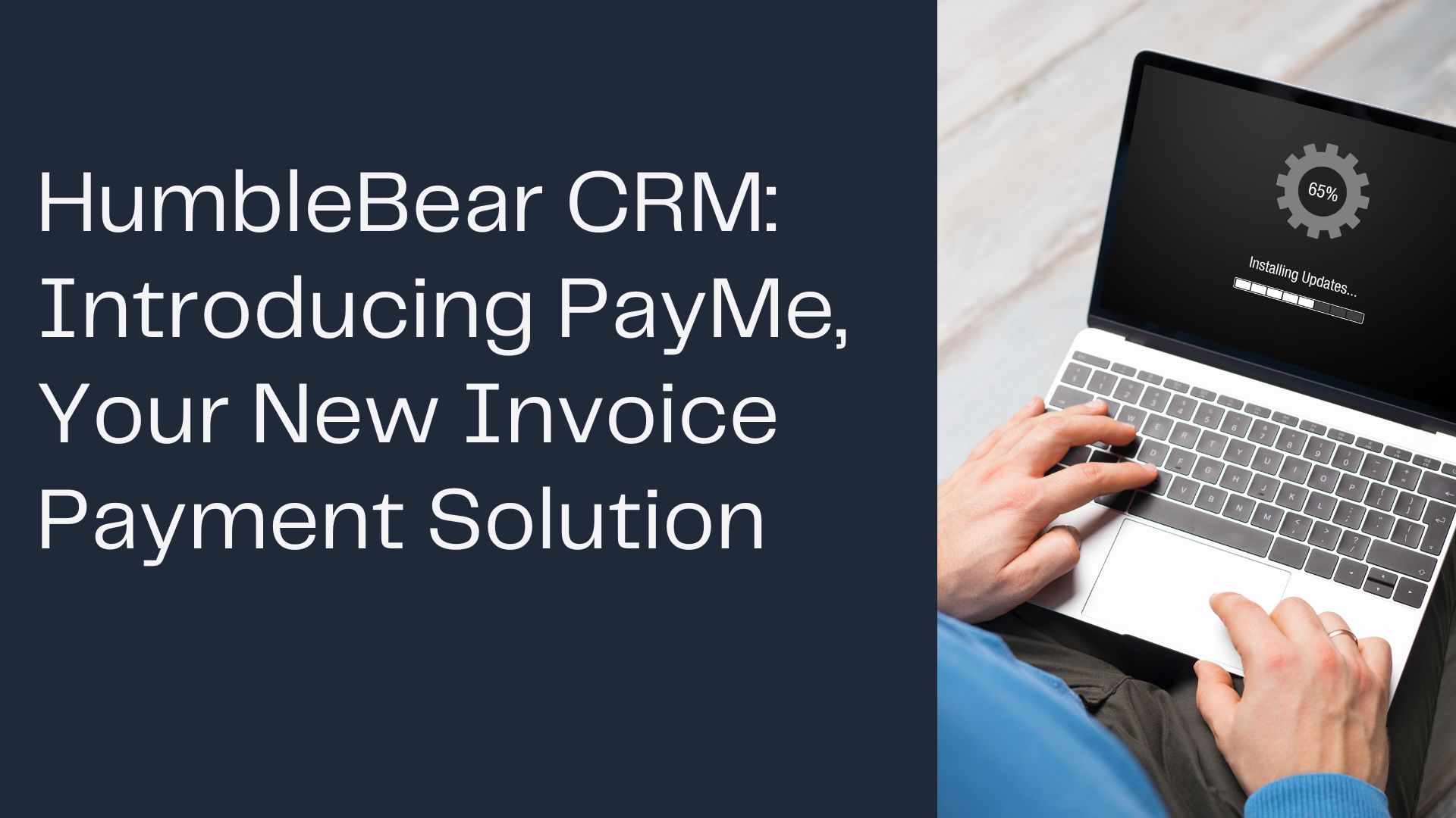 HumbleBear CRM Introducing PayMe, Your New Invoice Payment Solution.jpg